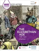 Wjec Eduqas GCSE History: Epoka elżbietańska, 1558-1603 - Wjec Eduqas GCSE History: The Elizabethan Age, 1558-1603