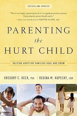 Parenting the Hurt: Pomaganie rodzinom adopcyjnym w leczeniu i rozwoju - Parenting the Hurt: Helping Adoptive Families Heal and Grow