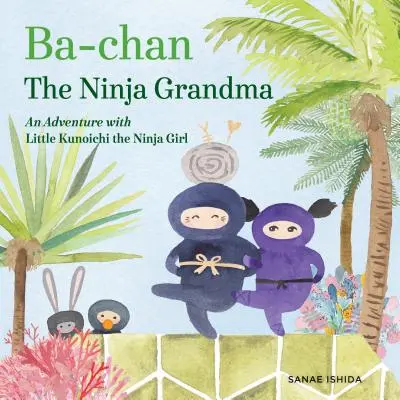 Babcia ninja Ba-Chan: Przygoda z małą ninja Kunoichi - Ba-Chan the Ninja Grandma: An Adventure with Little Kunoichi the Ninja Girl