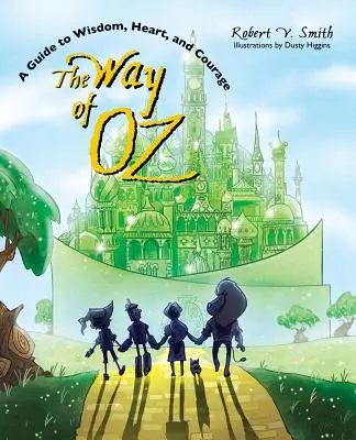 Droga Oz: Przewodnik po mądrości, sercu i odwadze - The Way of Oz: A Guide to Wisdom, Heart, and Courage