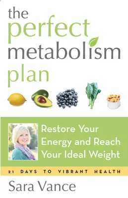 Plan Doskonałego Metabolizmu: Przywróć swoją energię i osiągnij idealną wagę (dla czytelników How Not to Diet i Wired to Eat) - The Perfect Metabolism Plan: Restore Your Energy and Reach Your Ideal Weight (for Readers of How Not to Diet and Wired to Eat)