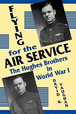 Latanie dla służb powietrznych: Bracia Hughes w pierwszej wojnie światowej - Flying for the Air Service: The Hughes Brothers in World War 1