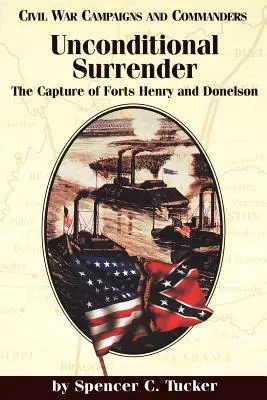 Bezwarunkowa kapitulacja: Zdobycie fortów Henry i Donelson - Unconditional Surrender: The Capture of Forts Henry and Donelson