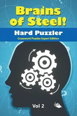 Mózgi ze stali! Hard Puzzler Vol 2: Crossword Puzzles Expert Edition - Brains of Steel! Hard Puzzler Vol 2: Crossword Puzzles Expert Edition