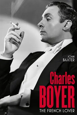 Charles Boyer: Francuski kochanek - Charles Boyer: The French Lover