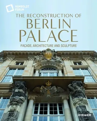 Rekonstrukcja Pałacu Berlińskiego - fasada, architektura i rzeźba - Reconstruction of Berlin Palace - Facade, Architecture and Sculpture