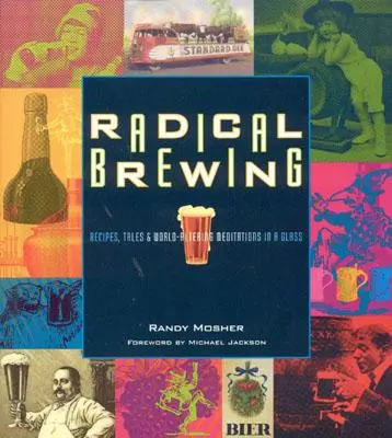 Radical Brewing: Przepisy, opowieści i zmieniające świat medytacje w szklance - Radical Brewing: Recipes, Tales and World-Altering Meditations in a Glass