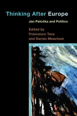 Myślenie po Europie: Jan Patocka i polityka - Thinking After Europe: Jan Patocka and Politics