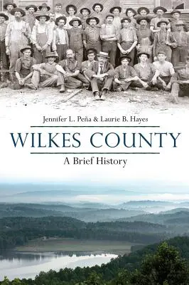 Hrabstwo Wilkes w Karolinie Północnej: Krótka historia - Wilkes County, North Carolina: A Brief History