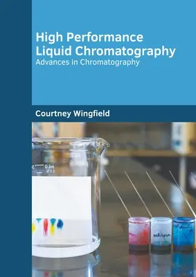 Wysokosprawna chromatografia cieczowa: Postępy w chromatografii - High Performance Liquid Chromatography: Advances in Chromatography