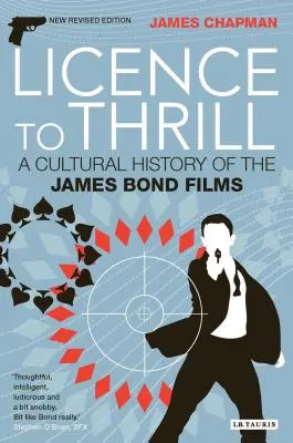 Licencja na dreszczyk emocji: Kulturowa historia filmów o Jamesie Bondzie - Licence to Thrill: A Cultural History of the James Bond Films