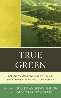 True Green: Skuteczność wykonawcza w amerykańskiej Agencji Ochrony Środowiska - True Green: Executive Effectiveness in the U.S. Environmental Protection Agency