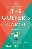 Golfer's Carol - Cztery rundy. Cztery zmieniające życie lekcje... - Golfer's Carol - Four rounds. Four life-changing lessons...