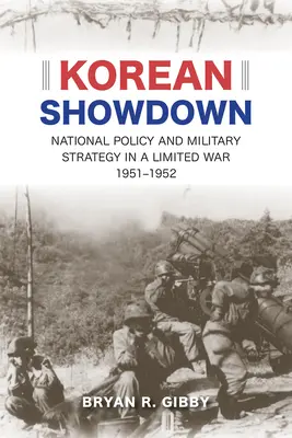 Koreański pojedynek: Polityka narodowa i strategia wojskowa w ograniczonej wojnie, 1951-1952 - Korean Showdown: National Policy and Military Strategy in a Limited War, 1951-1952