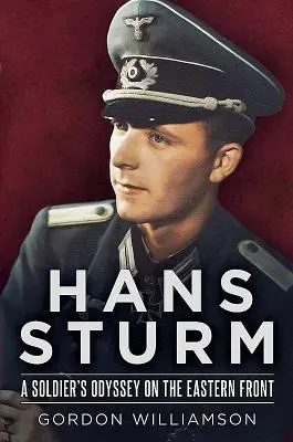 Hans Sturm: Żołnierska odyseja na froncie wschodnim - Hans Sturm: A Soldier's Odyssey on the Eastern Front