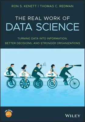 Prawdziwa praca w nauce o danych: Przekształcanie danych w informacje, lepsze decyzje i silniejsze organizacje - The Real Work of Data Science: Turning Data Into Information, Better Decisions, and Stronger Organizations