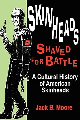 Skinheadzi ogoleni do bitwy: Kulturowa historia amerykańskich skinheadów - Skinheads Shaved for Battle: A Cultural History of American Skinheads