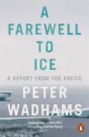 Pożegnanie z lodem - raport z Arktyki - Farewell to Ice - A Report from the Arctic