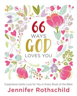 66 sposobów, w jakie Bóg cię kocha: Doświadcz Bożej miłości w każdej księdze Biblii - 66 Ways God Loves You: Experience God's Love for You in Every Book of the Bible