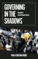 Rządzenie w cieniu - zabezpieczone państwo Angoli - Governing in the Shadows - Angola's Securitised State