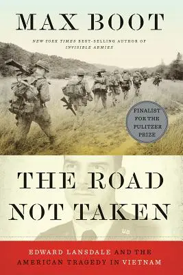 The Road Not Taken: Edward Lansdale i amerykańska tragedia w Wietnamie - The Road Not Taken: Edward Lansdale and the American Tragedy in Vietnam