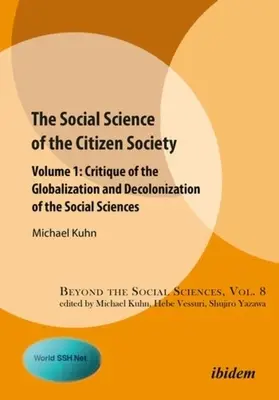 Nauki społeczne społeczeństwa obywatelskiego: Tom 1: Krytyka globalizacji i dekolonizacji nauk społecznych - The Social Science of the Citizen Society: Volume 1: Critique of the Globalization and Decolonization of the Social Sciences