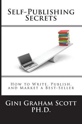 Sekrety samodzielnej publikacji: jak napisać, opublikować i sprzedać bestseller lub wykorzystać książkę do budowania biznesu - Self-Publishing Secrets: How to Write, Publish, and Market a Best-Seller or Use Your Book to Build Your Business