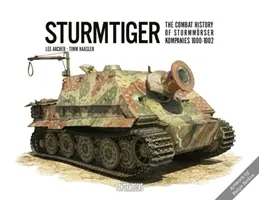 Sturmtiger: Historia bojowa kompanii Sturmmoerser 1000-1002 - Sturmtiger: The Combat History of Sturmmoerser Kompanies 1000-1002