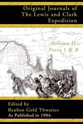 Oryginalne dzienniki ekspedycji Lewisa i Clarka: 1804-1806; Część 1 i 2 Tom 2 - Original Journals of the Lewis and Clark Expedition: 1804-1806; Part 1 & 2 Volume 2