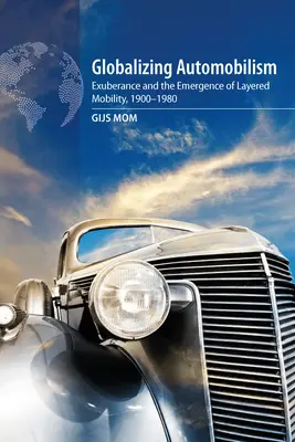 Globalizacja automobilizmu: Entuzjazm i pojawienie się warstwowej mobilności, 1900-1980 - Globalizing Automobilism: Exuberance and the Emergence of Layered Mobility, 1900-1980