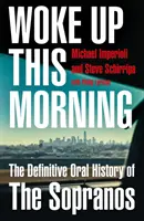 Woke Up This Morning - ostateczna ustna historia serialu Sopranos - Woke Up This Morning - The Definitive Oral History of the Sopranos