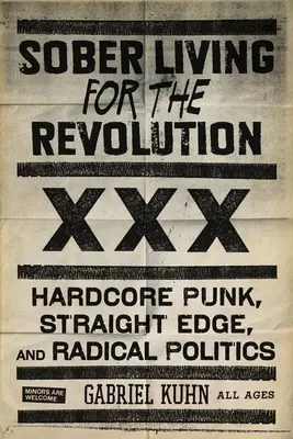 Trzeźwe życie dla rewolucji: Hardcore Punk, Straight Edge i radykalna polityka - Sober Living for the Revolution: Hardcore Punk, Straight Edge, and Radical Politics