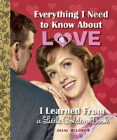 Wszystko, co muszę wiedzieć o miłości, dowiedziałem się z małej złotej książeczki - Everything I Need to Know about Love I Learned from a Little Golden Book