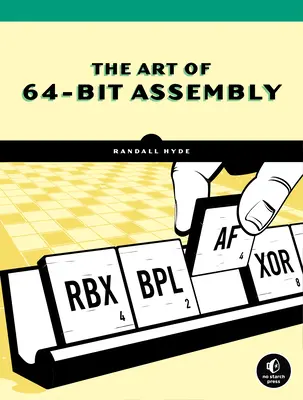 Sztuka 64-bitowego asemblera, tom 1: Organizacja i programowanie maszyn X86-64 - The Art of 64-Bit Assembly, Volume 1: X86-64 Machine Organization and Programming