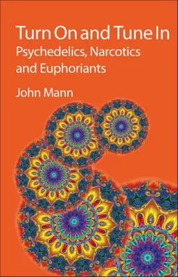 Włącz i dostrój się: Psychodeliki, narkotyki i środki euforyzujące - Turn on and Tune in: Psychedelics, Narcotics and Euphoriants