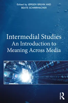 Studia intermedialne: Wprowadzenie do znaczeń między mediami - Intermedial Studies: An Introduction to Meaning Across Media