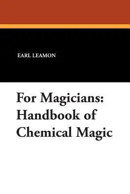 Dla magików: Podręcznik magii chemicznej - For Magicians: Handbook of Chemical Magic