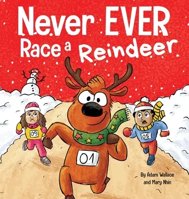 Nigdy przenigdy nie ścigaj się z reniferem: Zabawna rymowana książka obrazkowa do czytania na głos - Never EVER Race a Reindeer: A Funny Rhyming, Read Aloud Picture Book