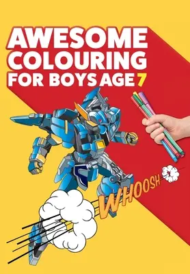 Niesamowita kolorowanka dla chłopców w wieku 7 lat: Jesteś niesamowity. Fajna, kreatywna, antynudna kolorowanka dla siedmioletnich chłopców. - Awesome Colouring Book For Boys Age 7: You are awesome. Cool, creative, anti-boredom colouring book for seven year old boys