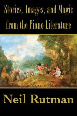 Historie, obrazy i magia z literatury fortepianowej - Stories, Images, and Magic from the Piano Literature