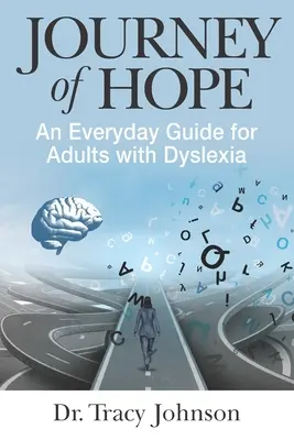 Podróż nadziei: codzienny przewodnik dla dorosłych z dysleksją - Journey of Hope: An Everyday Guide for Adults with Dyslexia