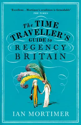 Przewodnik podróżnika w czasie po Wielkiej Brytanii okresu regencji - Time Traveller's Guide to Regency Britain