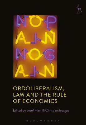 Ordoliberalizm, prawo i zasady ekonomii - Ordoliberalism, Law and the Rule of Economics