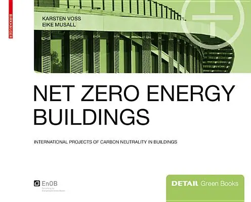 Budynki o zerowym zużyciu energii netto - międzynarodowe projekty neutralności węglowej w budynkach - Net zero energy buildings - International projects of carbon neutrality in buildings