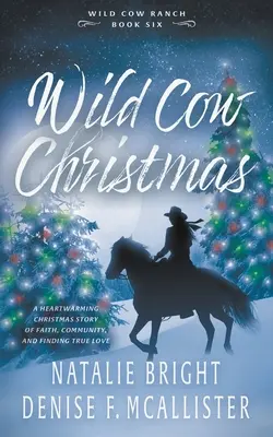 Wild Cow Christmas: Chrześcijańska seria współczesnych romansów westernowych - Wild Cow Christmas: A Christian Contemporary Western Romance Series