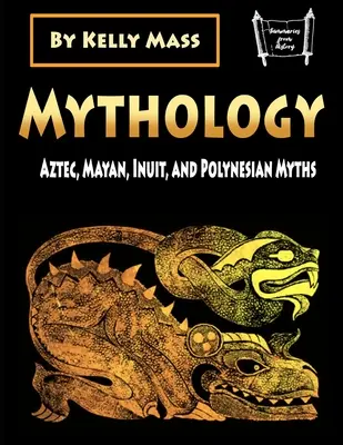 Mitologia: Mity Azteków, Inków, Eskimosów i Polinezyjczyków - Mythology: Aztec, Inca, Inuit, and Polynesian Myths
