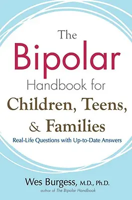 Dwubiegunowy podręcznik dla dzieci, nastolatków i rodzin: Prawdziwe pytania z aktualnymi odpowiedziami - The Bipolar Handbook for Children, Teens, and Families: Real-Life Questions with Up-To-Date Answers