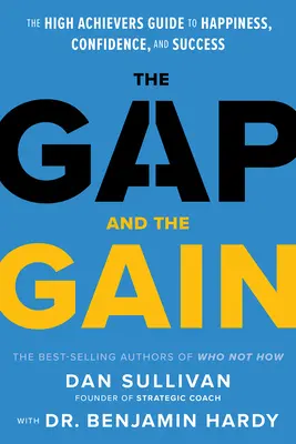 The Gap and the Gain: The High Achievers' Guide to Happiness, Confidence, and Success (Przewodnik po szczęściu, pewności siebie i sukcesie) - The Gap and the Gain: The High Achievers' Guide to Happiness, Confidence, and Success