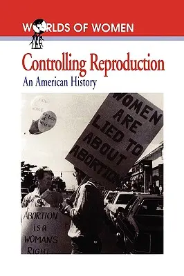 Kontrolowanie reprodukcji: Historia Ameryki - Controlling Reproduction: An American History