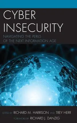 Cyberbezpieczeństwo: Poruszanie się po zagrożeniach następnej ery informacyjnej - Cyber Insecurity: Navigating the Perils of the Next Information Age